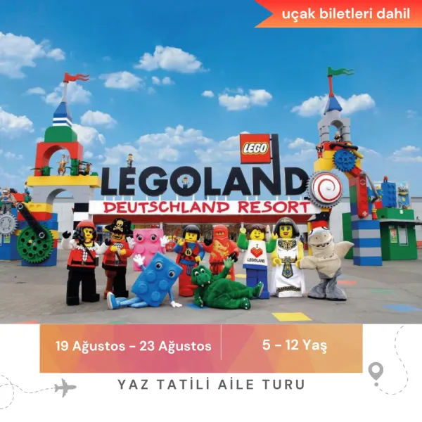ALMANYA LEGOLAND YAZ TATİLİ AİLE TURU